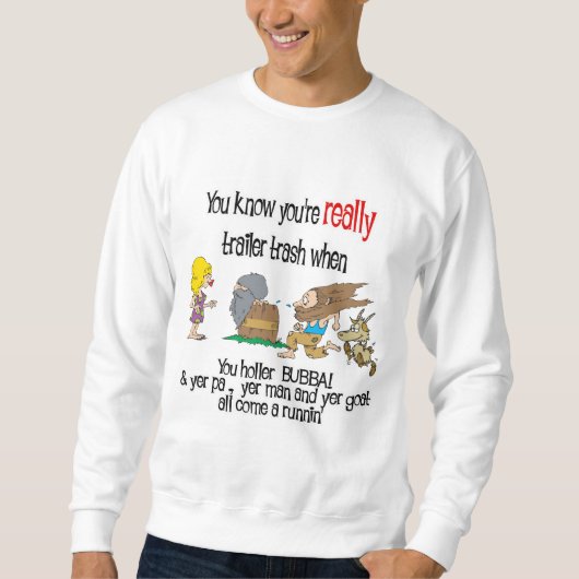 Sweatshirt Funny Trailer Park (Devant)