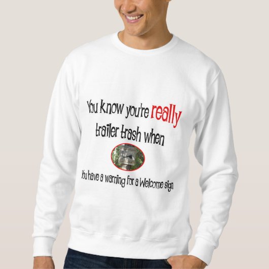 Sweatshirt Funny Trailer Park (Devant)