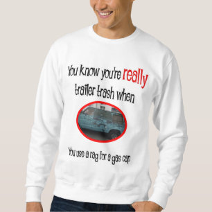 Sweatshirt Funny Trailer Park