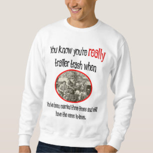 Sweatshirt Funny Trailer Park