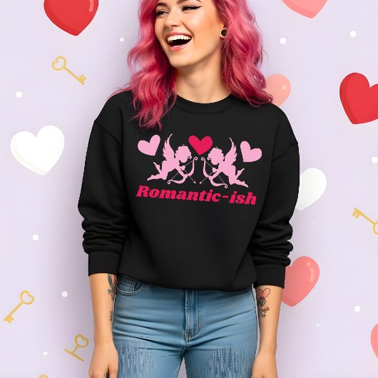 Sweatshirt Funny Valentine’s Romantic-ish