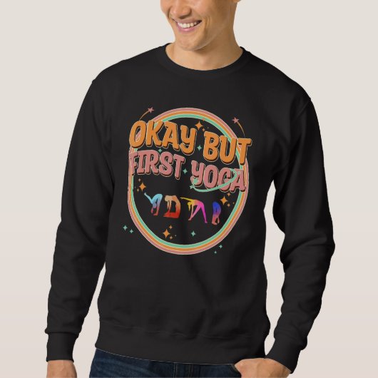 Sweatshirt Funny Yoga, Okay But First Yoga, Mental Health Yog (Devant)