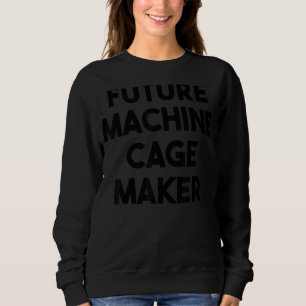 Sweatshirt Futur fabricant de cages de machines