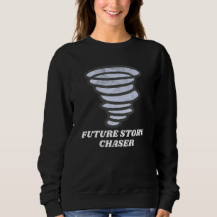 Sweatshirt Futur Tornade Chaser Chasseur Chasse Météo Meteor