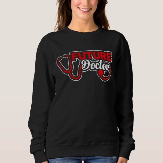 Sweatshirt Future Doctor Med School Medical Students Doctors  (Devant)