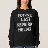 Sweatshirt Future Last Repairer Helper (Devant)