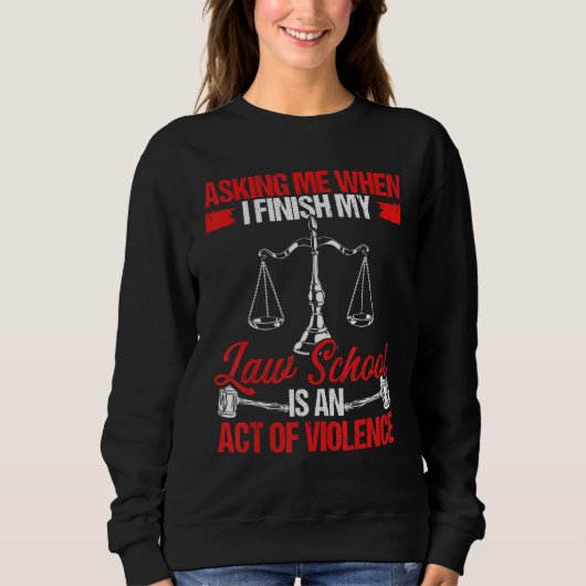 Sweatshirt Future Lawyer Finish Law School Graduate Law Degre (Devant)