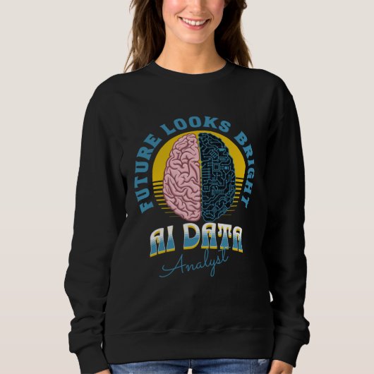 Sweatshirt Future Looks Bright Ai Data Analyst College Gradua (Devant)