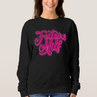 Sweatshirt Future MILF Love Hot Mom Women's Future MILF