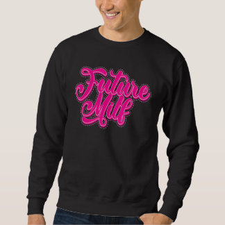 Sweatshirt Future MILF Love Hot Mom Women's Future MILF