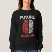 Sweatshirt Future Neurologist Brain Neuroscience Neurology (Devant)