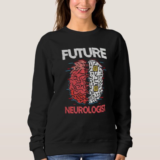 Sweatshirt Future Neurologist Brain Neuroscience Neurology (Devant)