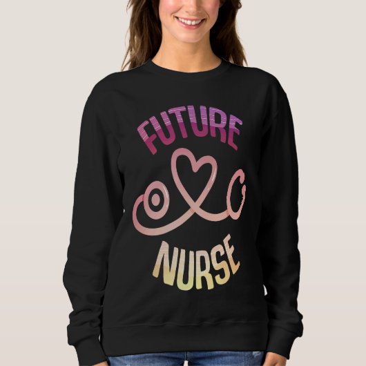 Sweatshirt Future Nurse Future CNA RNA LPN (Devant)
