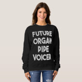 Sweatshirt Future Organ Pipe Voicer (Devant entier)