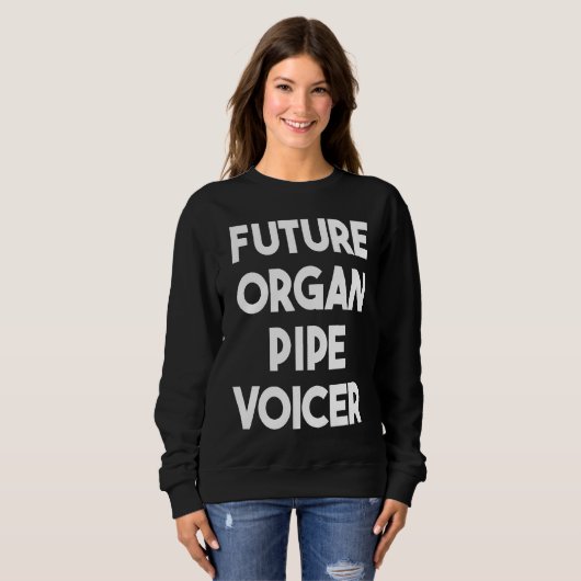 Sweatshirt Future Organ Pipe Voicer (Devant entier)