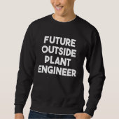 Sweatshirt Future Outside Plant Engineer (Devant)
