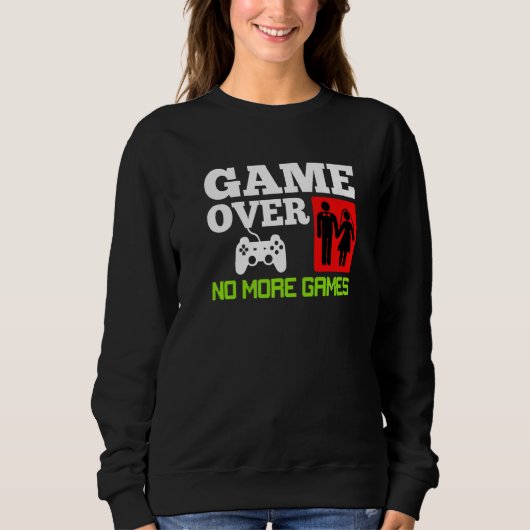 Sweatshirt Game Over No Games Wedding Bachelor Party Premium (Devant)