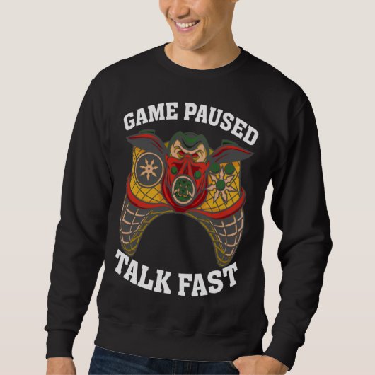 Sweatshirt Game Paused Talk Fast  Video Game  Gaming  2 (Devant)