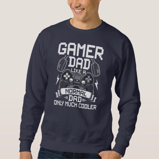 Sweatshirt Gamer Dad Like A Normal Dad Video Gamer Gaming  (Devant)