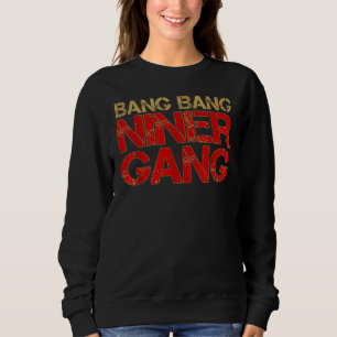 Sweatshirt Gang Gang Niner Bang 1
