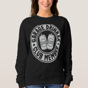 Sweatshirt Garage Drinker Club Membre Jour Bière Boire Fathe