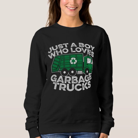 Sweatshirt Garbage Truck Driver Just A Boy Who Loves Garbage (Devant)