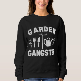 Sweatshirt Garden Gangster Funny Gardener