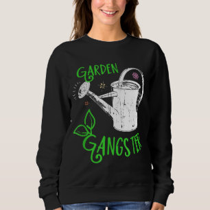 Sweatshirt Garden Gangster Gardening