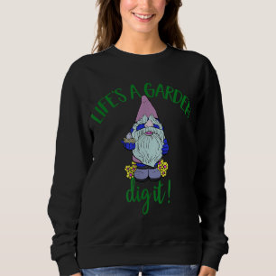 Sweatshirt Garden Gnome Life A Garden Creuser It Art Design