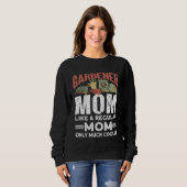 Sweatshirt Gardener Mom Like A Regular Mom Only Much Cooler   (Devant entier)
