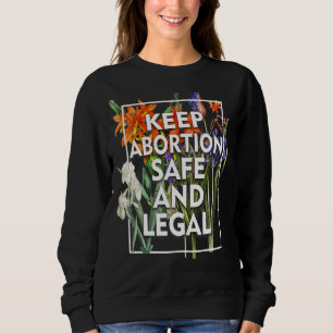Sweatshirt Garder L'Avortement Sûr Et Légal Floral Pro Choce