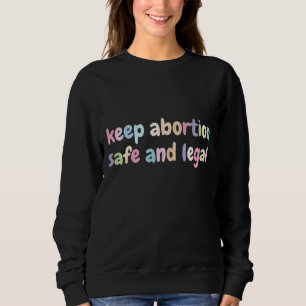 Sweatshirt Gardez L'Avortement Sûr Et Les Droits Juridiques D