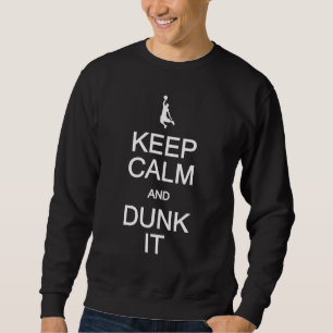 Sweatshirt Gardez le calme et Dunk T-shirt - choisir style, c