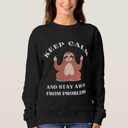 Sweatshirt Gardez Le Calme Et Éloignez-Vous Des Problèmes De (Devant)