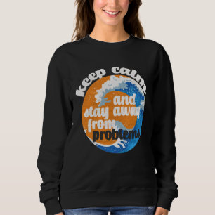 Sweatshirt Gardez le calme et évitez les problèmes