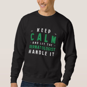 Sweatshirt Gardez Le Calme Laissez Dermatologue Le Traiter De