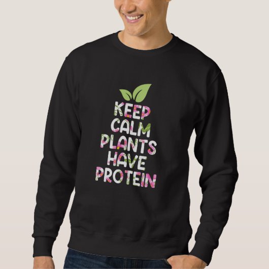 Sweatshirt Gardez les plantes calmes avec des protéines (Devant)