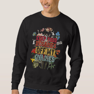 Sweatshirt Gardez vos rosaires hors de mes ovaires Feminist W