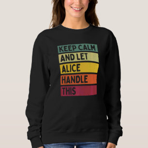 Sweatshirt Gardez Votre Calme Et Laissez Alice Gérer Cela Cit