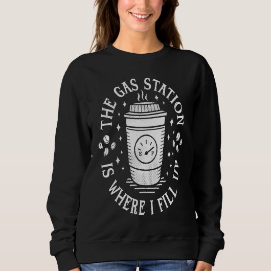 Sweatshirt Gas Station Coffee Drinker Morning Caffeine (Devant)