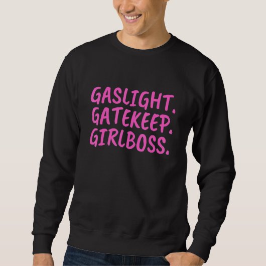 Sweatshirt Gaslight Gatekeep Girlboss Mème 4 (Devant)