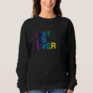 Sweatshirt Gay As Ever Lgbtq Pride Mois Lgbt Communauté