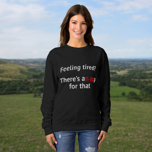 Sweatshirt Geek humour se sentant fatigué nap citation