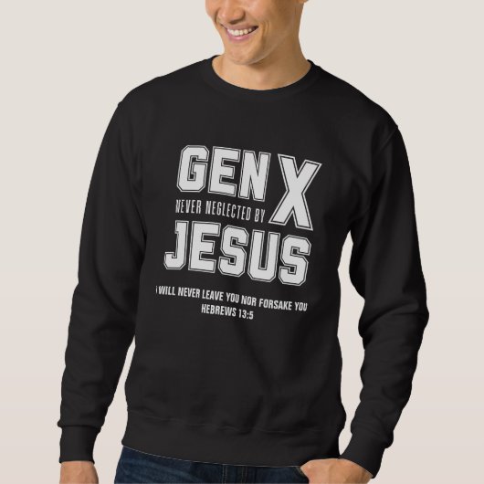 Sweatshirt GEN X Christian Jesus Ne Néglige Jamais Citation (Devant)