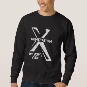 Sweatshirt Gen X Funny Humour Génération Nous Ne Nous Intéres