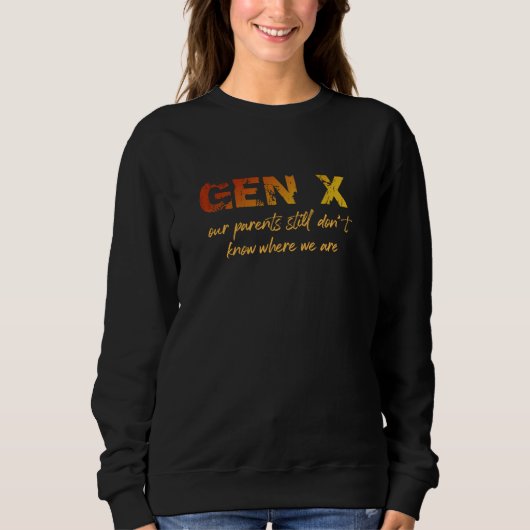 Sweatshirt Gen X — Nos parents ne savent toujours pas où nous (Devant)