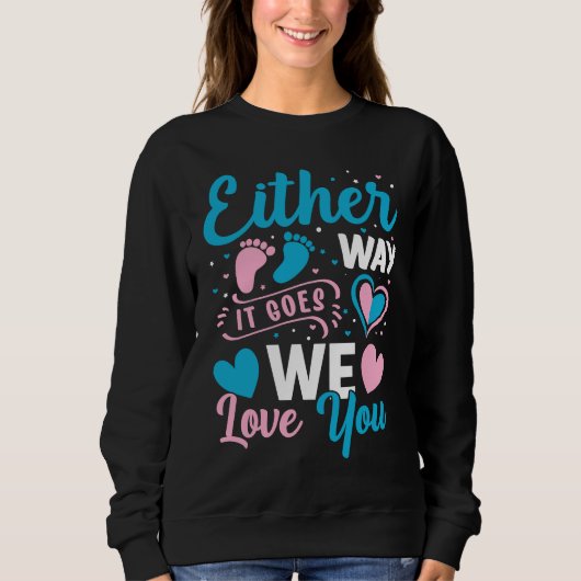 Sweatshirt Gender Announcement  Either Way it Goes We Love yo (Devant)