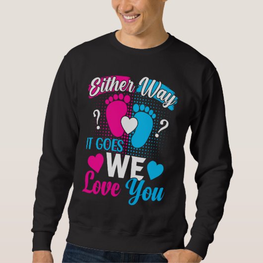 Sweatshirt Gender Announcement  Either Way it Goes We Love yo (Devant)