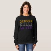 Sweatshirt Gender Kills My Vibe LGBTQ Transgender Nonbinary P (Devant entier)
