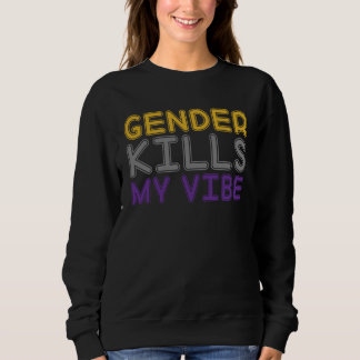 Sweatshirt Gender Kills My Vibe LGBTQ Transgender Nonbinary P